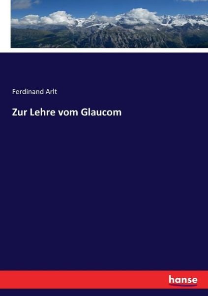 Cover for Arlt · Zur Lehre vom Glaucom (Book) (2017)