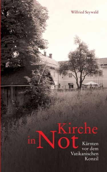 Cover for Wilfried Seywald · Kirche in Not: Karnten vor dem Vatikanischen Konzil (Paperback Book) (2020)
