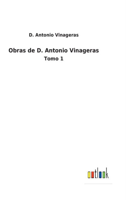 Cover for D Antonio Vinageras · Obras de D. Antonio Vinageras (Innbunden bok) (2022)