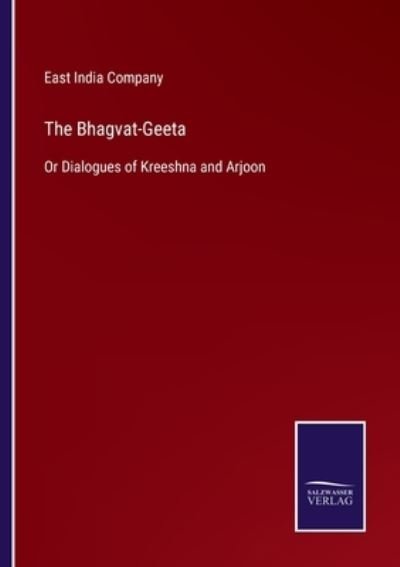 Cover for East India Company · The Bhagvat-Geeta: Or Dialogues of Kreeshna and Arjoon (Taschenbuch) (2021)