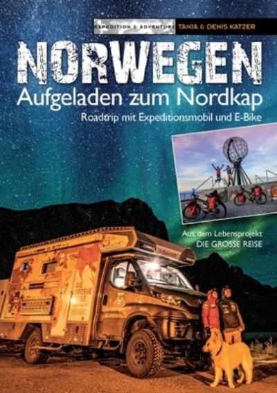 Cover for Denis Katzer · Norwegen - Aufgeladen zum Nordkap: Roadtrip mit Expeditionsmobil und E-Bike (Paperback Book) (2021)