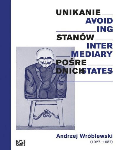 Andrzej Wroblewski: Avoiding Intermediary States - Nuit Banai - Książki - Hatje Cantz - 9783775737968 - 7 lipca 2014