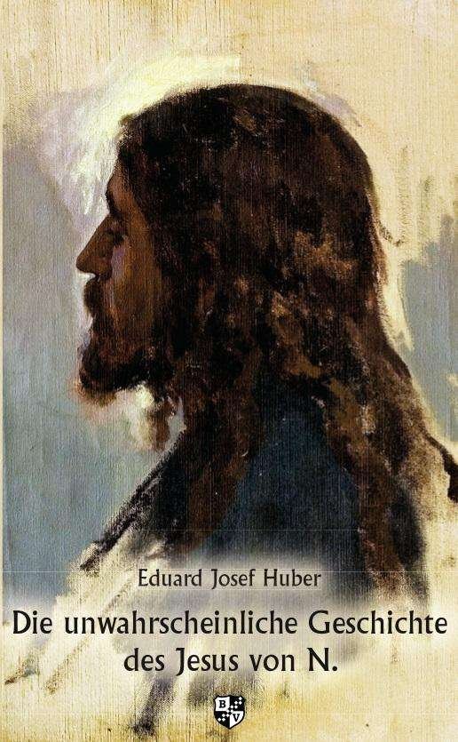 Cover for Huber · Die unwahrscheinliche Geschichte (Book)