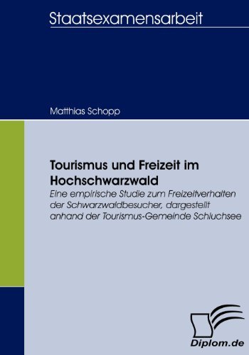 Cover for Matthias Schopp · Tourismus Und Freizeit Im Hochschwarzwald: Eine Empirische Studie Zum Freizeitverhalten Der Schwarzwaldbesucher, Dargestellt Anhand Der Tourismus-gemeinde Schluchsee (Pocketbok) [German edition] (2008)