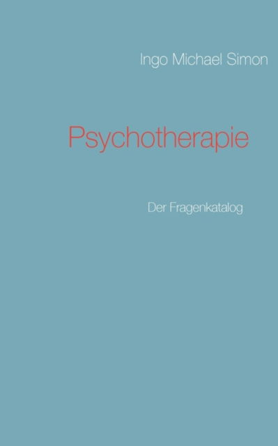 Cover for Ingo Michael Simon · Psychotherapie (Paperback Book) [German edition] (2010)