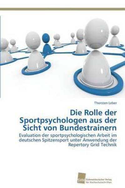 Cover for Leber Thorsten · Die Rolle Der Sportpsychologen Aus Der Sicht Von Bundestrainern (Paperback Book) (2015)