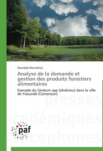 Cover for Diomède Manirakiza · Analyse De La Demande et Gestion Des Produits Forestiers Alimentaires (Paperback Book) [French edition] (2018)