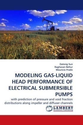 Cover for Datong Sun · Modeling Gas-liquid Head Performance of Electrical Submersible Pumps: with Prediction of Pressure and Void Fraction Distributions Along Impeller and Diffuser Channels (Paperback Bog) (2009)
