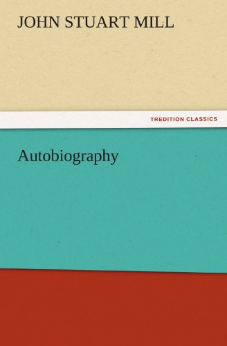 Autobiography (Tredition Classics) - John Stuart Mill - Kirjat - tredition - 9783842424968 - torstai 3. marraskuuta 2011