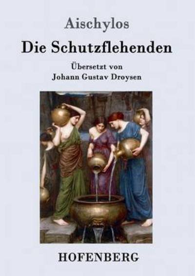 Cover for Aischylos · Die Schutzflehenden (Paperback Bog) (2016)
