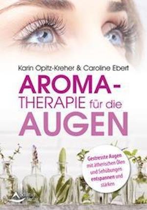 Cover for Karin Opitz-Kreher · Aromatherapie für die Augen (Taschenbuch) (2021)
