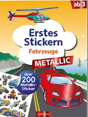 Erstes Stickern Metallic - Fahrzeuge - Sebastian Coenen - Books - Ars Edition GmbH - 9783845845968 - January 28, 2022