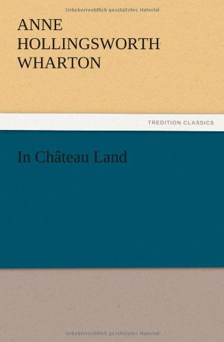 Cover for Anne Hollingsworth Wharton · In Ch Teau Land (Paperback Bog) (2012)