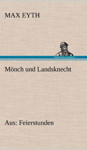 Cover for Max Eyth · Monch Und Landsknecht (Hardcover Book) [German edition] (2012)