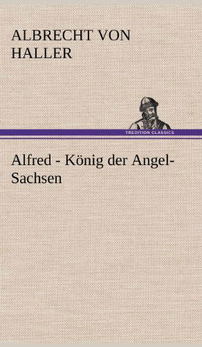 Cover for Albrecht Von Haller · Alfred - Konig Der Angel-sachsen (Hardcover Book) [German edition] (2012)