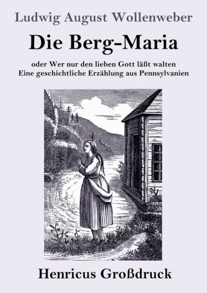 Cover for Ludwig August Wollenweber · Die Berg-Maria (Grossdruck) (Paperback Book) (2019)