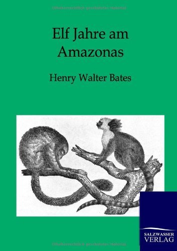 Cover for Henry Walter Bates · Elf Jahre am Amazonas (Paperback Book) [German edition] (2012)