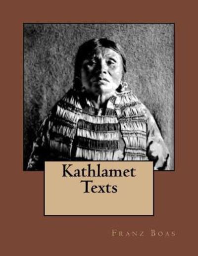 Kathlamet Texts - Franz Boas - Books - Reprint Publishing - 9783959401968 - June 16, 2016