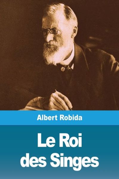 Cover for Albert Robida · Le Roi des Singes (Taschenbuch) (2019)