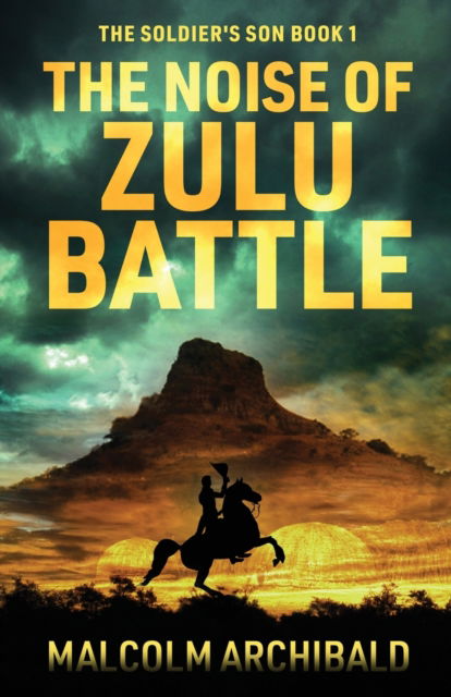 Cover for Malcolm Archibald · The Noise of Zulu Battle - The Soldier's Son (Paperback Book) (2023)