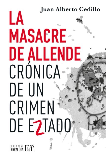 La masacre de Allende: Cronica de un crimen de Estado - Juan Alberto Cedillo Guerrero - Livros - Editorial Terracota - 9786077135968 - 1 de setembro de 2024