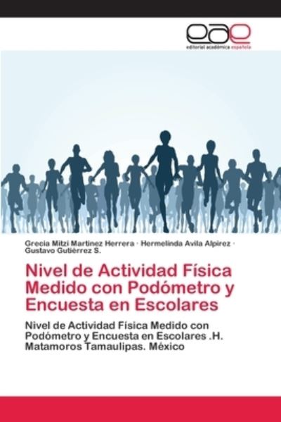 Cover for Grecia Mitzi Martinez Herrera · Nivel de Actividad Fisica Medido con Podometro y Encuesta en Escolares (Pocketbok) (2018)