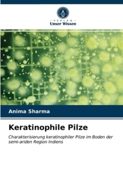 Keratinophile Pilze - Anima Sharma - Books - Verlag Unser Wissen - 9786202906968 - March 17, 2021