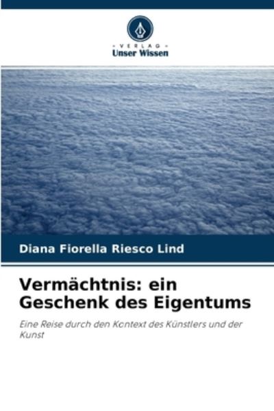 Cover for Diana Fiorella Riesco Lind · Vermachtnis (Paperback Book) (2021)