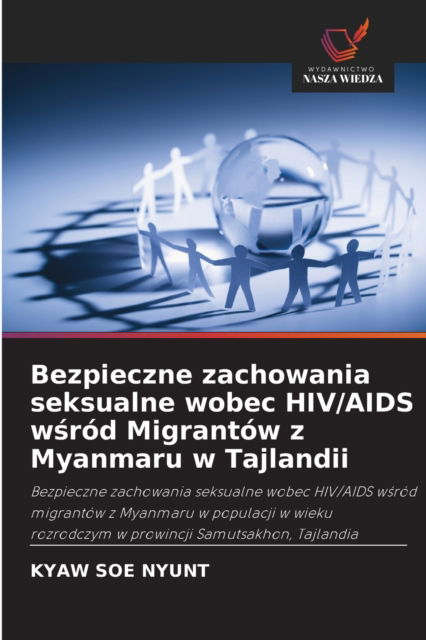 Cover for Kyaw Soe Nyunt · Bezpieczne zachowania seksualne wobec HIV / AIDS w?rod Migrantow z Myanmaru w Tajlandii (Pocketbok) (2021)