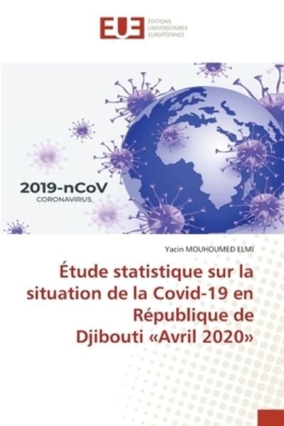 Cover for Yacin Mouhoumed Elmi · Etude statistique sur la situation de la Covid-19 en Republique de Djibouti Avril 2020 (Paperback Book) (2021)