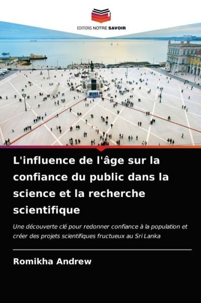 Cover for Romikha Andrew · L'influence de l'age sur la confiance du public dans la science et la recherche scientifique (Paperback Book) (2021)