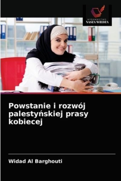 Cover for Widad Al Barghouti · Powstanie i rozwoj palesty?skiej prasy kobiecej (Paperback Book) (2021)