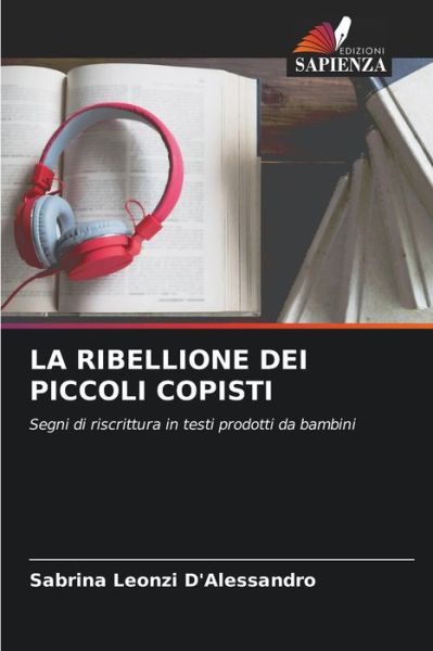 Cover for Sabrina Leonzi d'Alessandro · La Ribellione Dei Piccoli Copisti (Paperback Book) (2021)