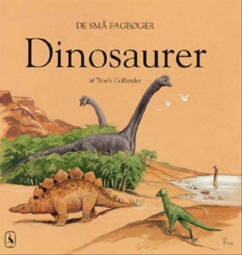 Cover for Troels Gollander · De små fagbøger: Dinosaurer (Heftet bok) [1. utgave] (2000)
