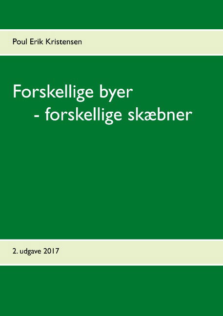 Cover for Poul Erik Kristensen · Forskellige byer  - forskellige skæbner (Paperback Book) [1. wydanie] (2017)