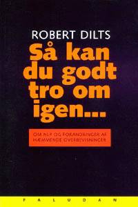 Robert Dilts · Så kan du godt tro om igen (Sewn Spine Book) [1st edition] (1998)