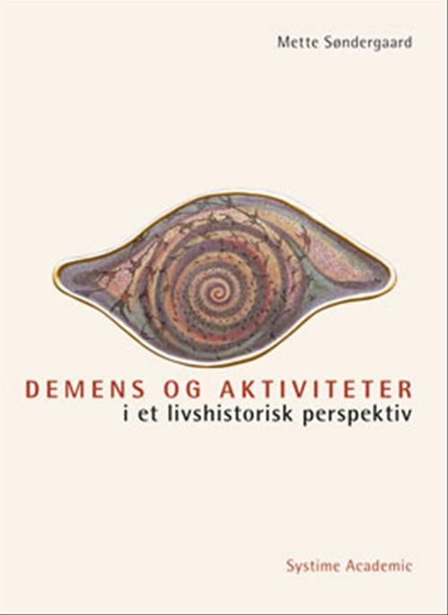 Cover for Mette Søndergaard · Demens og aktiviteter i et livshistorisk perspektiv (Sewn Spine Book) [1st edition] (2004)