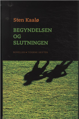 Cover for Sten Kaalø · Begyndelsen og slutningen (Sewn Spine Book) [1. Painos] (2011)
