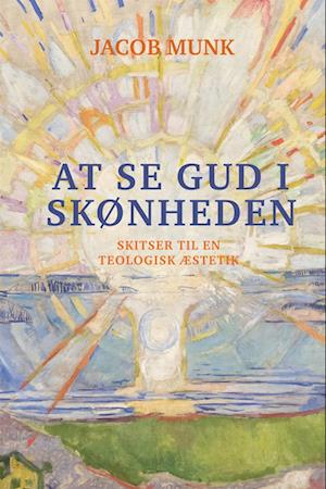 At se Gud i skønheden - Jacob Munk - Książki - Kolon - 9788787737968 - 23 stycznia 2023