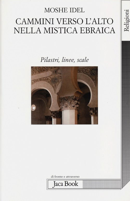 Cammini Verso L'alto Nella Mistica Ebraica. Pilastri, Linee, Scale - Moshe Idel - Libros -  - 9788816411968 - 