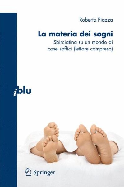 Cover for Roberto Piazza · La materia dei sogni : Sbirciatina su un mondo di cose soffici (lettore compreso) (Taschenbuch) [Italian, 2010 edition] (2010)