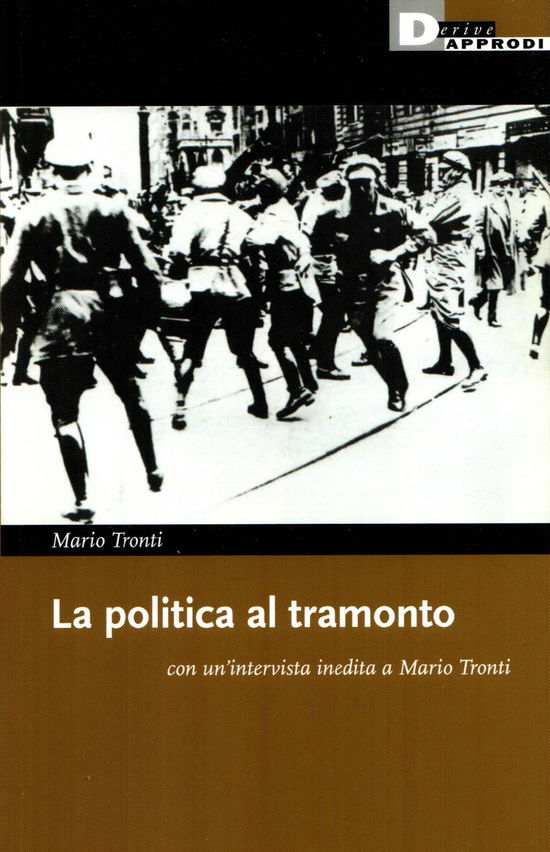 La Politica Al Tramonto Con Un'intervista Inedita A Mario Tronti - Mario Tronti - Boeken -  - 9788865484968 - 