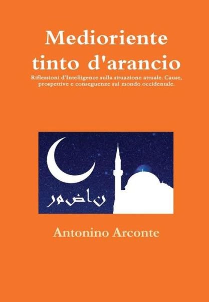Cover for Antonino Arconte · Medioriente tinto d'arancio (Hardcover Book) (2018)