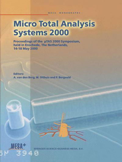 Cover for Albert Jan Van den Berg · Micro Total Analysis Systems 2000: Proceedings of the Utas 2000 Symposium, Held in Enschede, the Netherlands, 14 18 May 2000 (Paperback Book) [1st Ed. Softcover of Orig. Ed. 2000 edition] (2010)