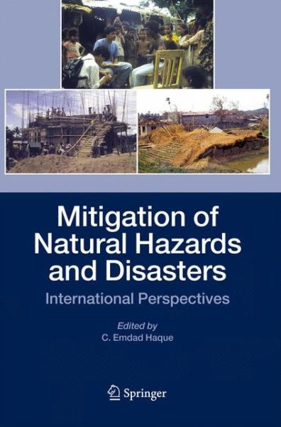 Cover for C Emdad Haque · Mitigation of Natural Hazards and Disasters: International Perspectives (Paperback Book) [Softcover reprint of hardcover 1st ed. 2005 edition] (2010)