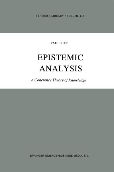 Cover for Paul Ziff · Epistemic Analysis: A Coherence Theory of Knowledge - Synthese Library (Paperback Book) [Softcover reprint of hardcover 1st ed. 1984 edition] (2010)