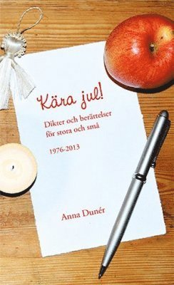 Kära jul! : dikter och berättelser för stora och små 1976-2013 - Anna Dunér - Books - Nomen förlag - 9789174657968 - November 11, 2014