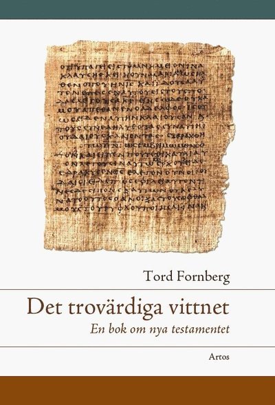 Cover for Tord Fornberg · Det trovärdiga vittnet : en bok om Nya testamentet (Bog) (2008)