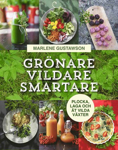 Cover for Marlene Gustawson · Grönare, vildare, smartare : plocka, laga och ät vilda växter (PDF) (2016)