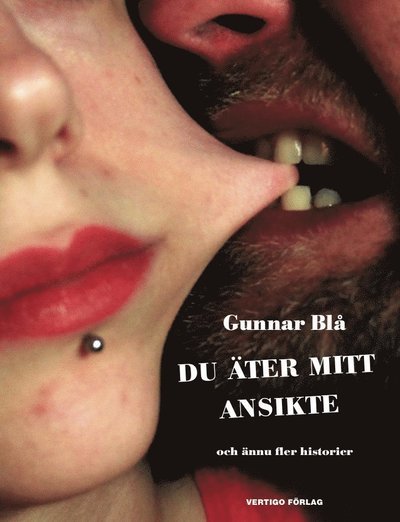 Cover for Gunnar Blå · Du äter mitt ansikte : och ännu fler historier (Bound Book) (2012)